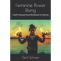 Feminine Power Rising: A Self Empowerment Workbook for Women - Paperback