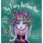 My Fairy Birthmother: A Keepsake Storybook for Birthmothers, Adopted Children & Their Families - Hardcover