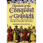 Chronicle of the Conquest of Granada: The Final War to Expel Muslim Rule from Spain During the 15th Century - Hardcover
