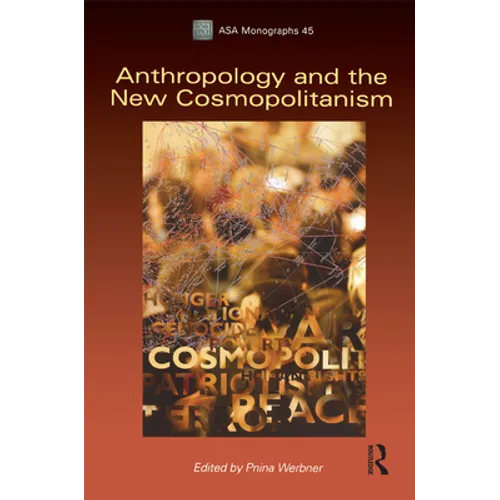 Anthropology and the New Cosmopolitanism: Rooted, Feminist and Vernacular Perspectives - Paperback