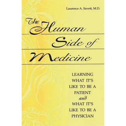 The Human Side of Medicine: Learning What It's Like to Be a Patient and What It's Like to Be a Physician - Paperback
