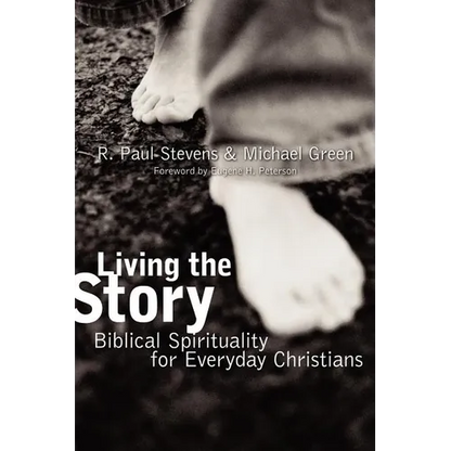 Living the Story: Biblical Spirituality for Everyday Christians - Paperback