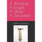 A Windmill, A Knight, A Ghost, A Jerusalem - Paperback