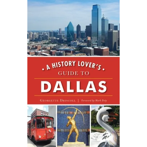A History Lover's Guide to Dallas - Hardcover