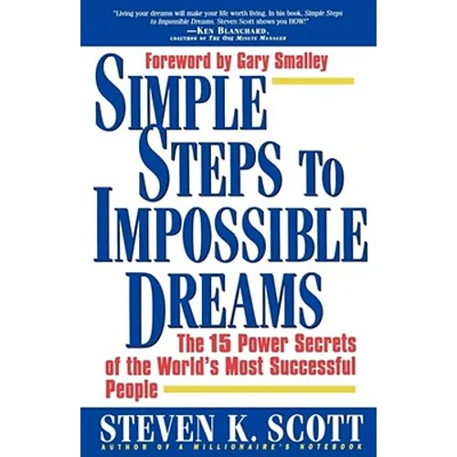 Simple Steps to Impossible Dreams: The 15 Power Secrets of the World's Most Successful People - Paperback