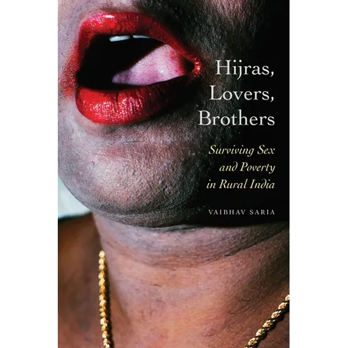 Hijras, Lovers, Brothers: Surviving Sex and Poverty in Rural India - Paperback