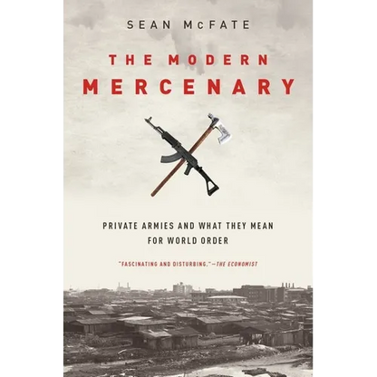 The Modern Mercenary: Private Armies and What They Mean for World Order - Paperback