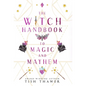 The Witch Handbook to Magic and Mayhem - Hardcover