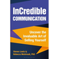 Incredible Communication: Uncover the Invaluable Art of Selling Yourself - Hardcover
