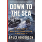 Down to the Sea: An Epic Story of Naval Disaster and Heroism in World War II - Paperback