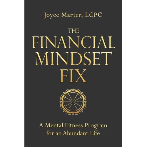 The Financial Mindset Fix: A Mental Fitness Program for an Abundant Life - Paperback