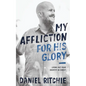 My Affliction for His Glory: Living Out Your Identity in Christ - Paperback