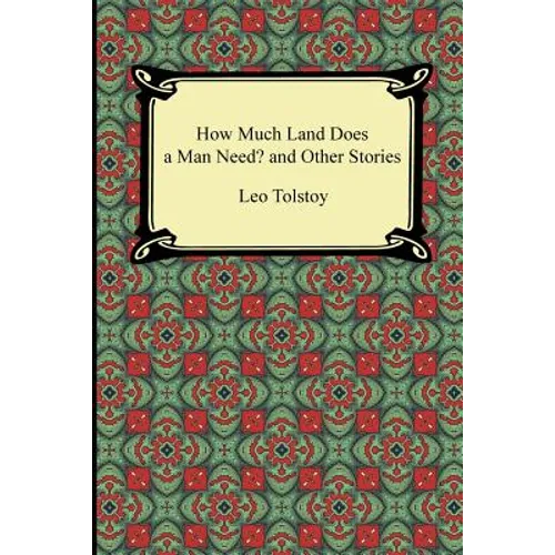 How Much Land Does a Man Need? and Other Stories - Paperback