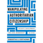 Manipulating Authoritarian Citizenship: Security, Development, and Local Membership in China - Hardcover