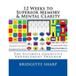 12 Weeks to Superior Memory & Mental Clarity: The Ultimate Cognitive Enhancement Program - Paperback