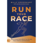 Run Your Race: How to Pursue God's Will for Your Life with Peace, Patience, and Productivity - Paperback