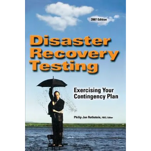 Disaster Recovery Testing: Exercising Your Contingency Plan - Paperback