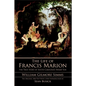The Life of Francis Marion: The True Story of South Carolina's Swamp Fox - Paperback