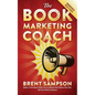 The Book Marketing COACH: Effective, Fast, and (Mostly) Free Marketing Tactics for Self-Publishing Authors - Unabridged - Paperback