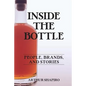 Inside The Bottle: People, Brands, and Stories - Paperback