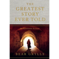 The Greatest Story Ever Told: An Eyewitness Account - Hardcover