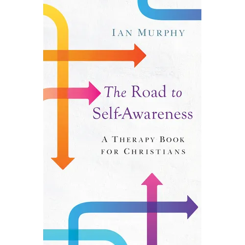 The Road to Self-Awareness: A Therapy Book for Christians - Paperback