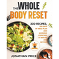 The Whole Body Reset: 300 Recipes, 100 Days of Meal Plan and Morning Exercises at Midlife and Beyond - Paperback