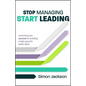 Stop Managing, Start Leading: Unlocking the Secrets to Building a High-Growth Sales Team - Paperback