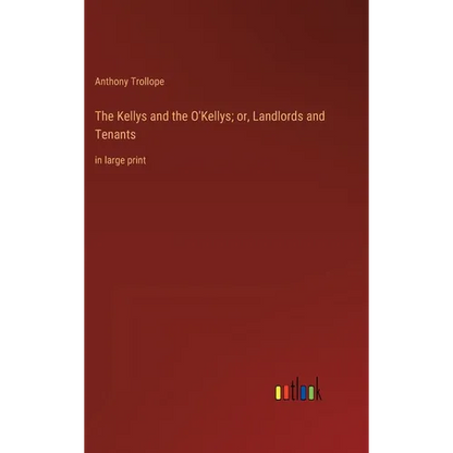 The Kellys and the O'Kellys; or, Landlords and Tenants: in large print - Hardcover