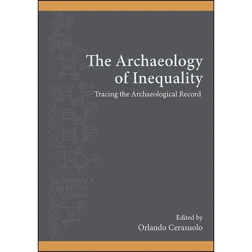 The Archaeology of Inequality: Tracing the Archaeological Record - Paperback