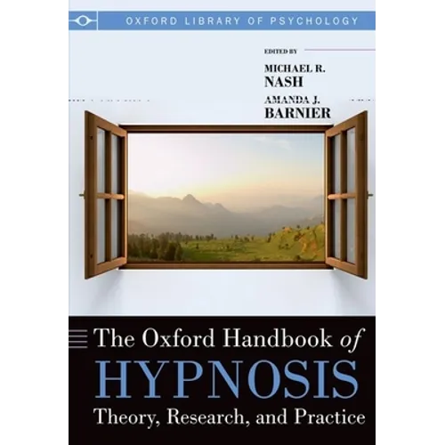 Oxford Handbook of Hypnosis: Theory, Research and Practice - Paperback
