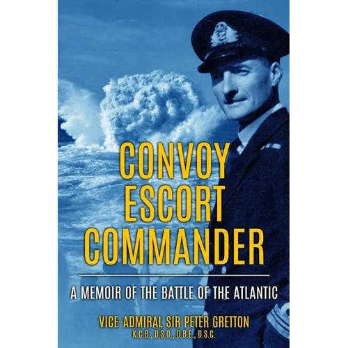 Convoy Escort Commander: A Memoir of the Battle of the Atlantic - Paperback