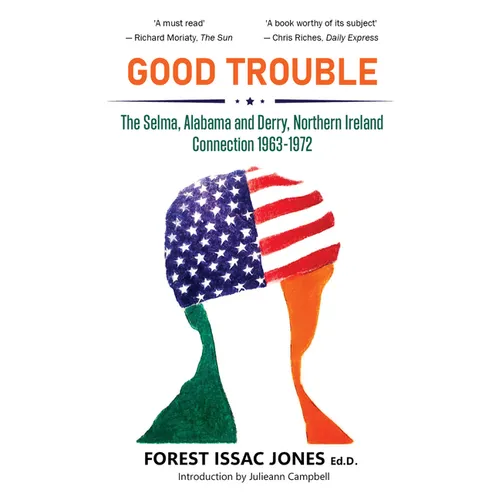 Good Trouble: The Selma, Alabama and Derry, Northern Ireland Connection 1963-1972 - Paperback