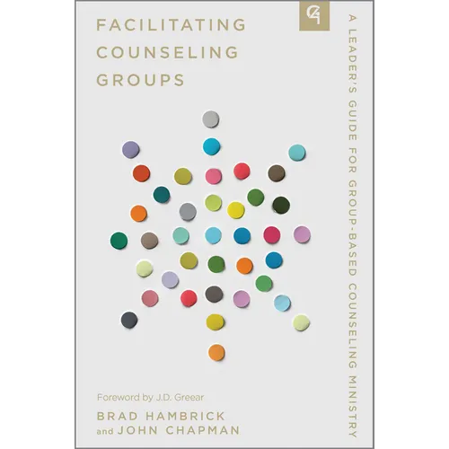 Facilitating Counseling Groups: A Leader's Guide for Group-Based Counseling Ministry - Paperback