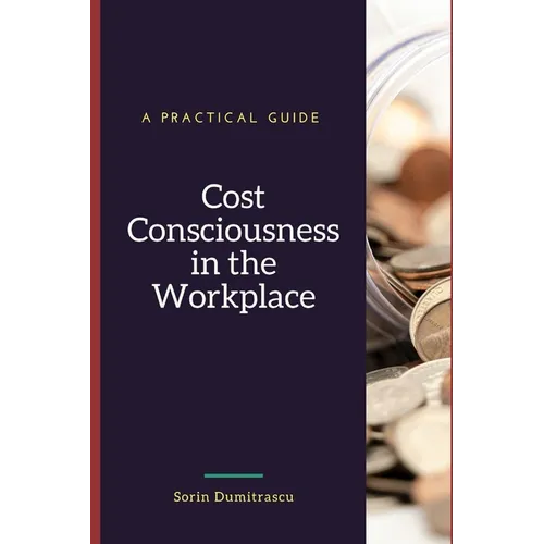 Cost Consciousness in the Workplace: A Practical Guide - Paperback