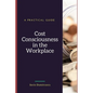 Cost Consciousness in the Workplace: A Practical Guide - Paperback