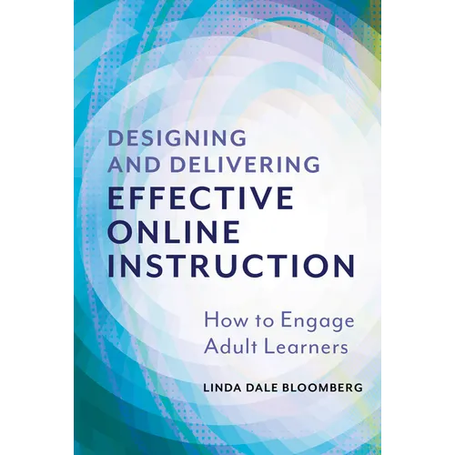 Designing and Delivering Effective Online Instruction: How to Engage Adult Learners - Paperback