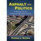 Asphalt and Politics: A History of the American Highway System - Paperback