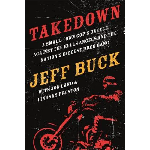 Takedown: A Small-Town Cop's Battle Against the Hells Angels and the Nation's Biggest Drug Gang - Paperback