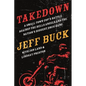 Takedown: A Small-Town Cop's Battle Against the Hells Angels and the Nation's Biggest Drug Gang - Paperback