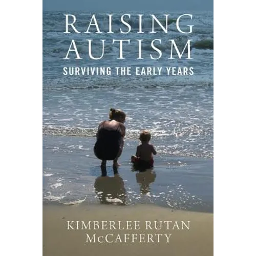 Raising Autism: Surviving the Early Years - Paperback