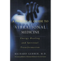 A Practical Guide to Vibrational Medicine: Energy Healing and Spiritual Transformation - Paperback