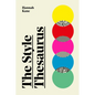 The Style Thesaurus: A Definitive, Gender-Neutral Guide to the Meaning of Style and an Essential Wardrobe Companion for All Fashion Lovers - Hardcover