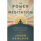 The Power of Meditation: Simple Practices for Mental Clarity and Relaxation - Paperback
