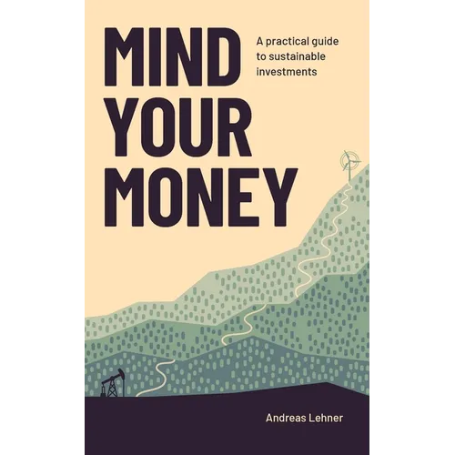 Mind Your Money: A practical guide to sustainable investing - Paperback