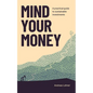Mind Your Money: A practical guide to sustainable investing - Paperback