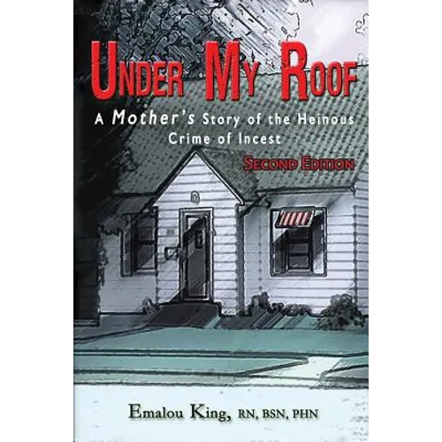 Under My Roof: A Mother's Story of the Heinous Crime of Incest - Paperback