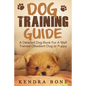 Dog Training Guide: A Detailed Training Dog Book For A Well Trained Obedient Dog or Puppy With Skills For Obedience Training, Dog Aggressi - Paperback