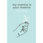 My Mantra is Your Mantra - Paperback