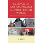 Science and Anthropology in a Post-Truth World: A Critique of Unreason and Academic Nonsense - Paperback